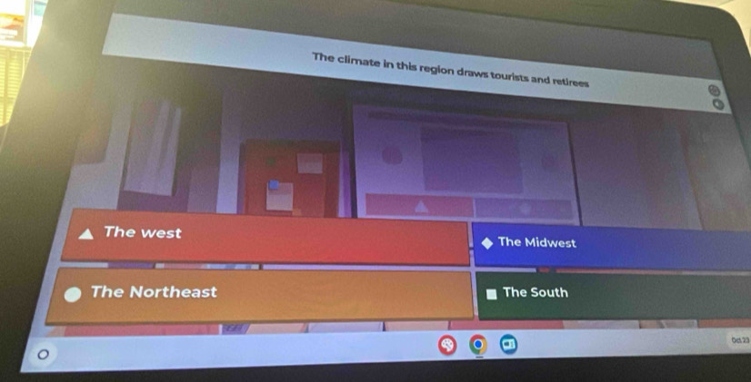 The climate in this region draws tourists and retirees
The west The Midwest
The Northeast The South
0c23