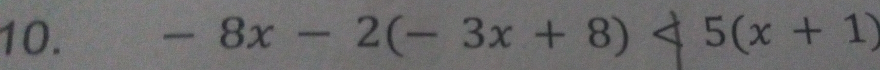 -8x-2(-3x+8) <5(x+1)