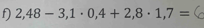 2,48-3,1· 0,4+2,8· 1,7=