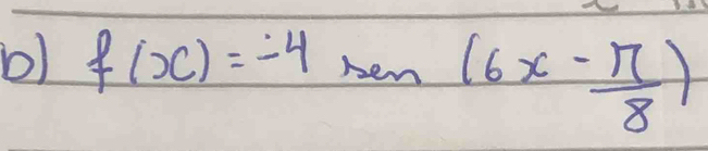 f(x)=-4 sin (6x- π /8 )