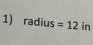 radius=12 in