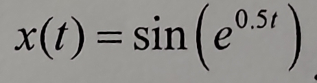 x(t)=sin (e^(0.5t))