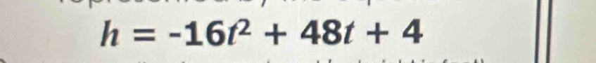 h=-16t^2+48t+4