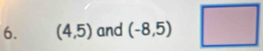 (4,5) and (-8,5)