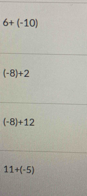 6+(-10)
(-8)+2
(-8)+12
11+(-5)