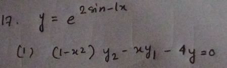 y=e^(2sin -1x)
( ) (1-x^2)y_2-xy_1-4y=0