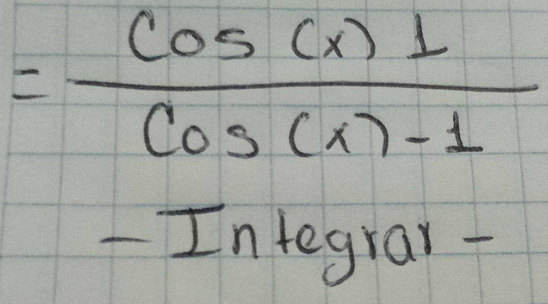 = cos (x)1/cos (x)-1 
- Integray-