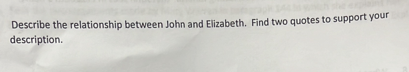 Describe the relationship between John and Elizabeth. Find two quotes to support your 
description.