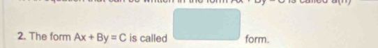 x°
2. The form Ax+By=C is called form.