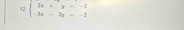 beginarrayl 2x+y=-2 -3x-2y=-2endarray.