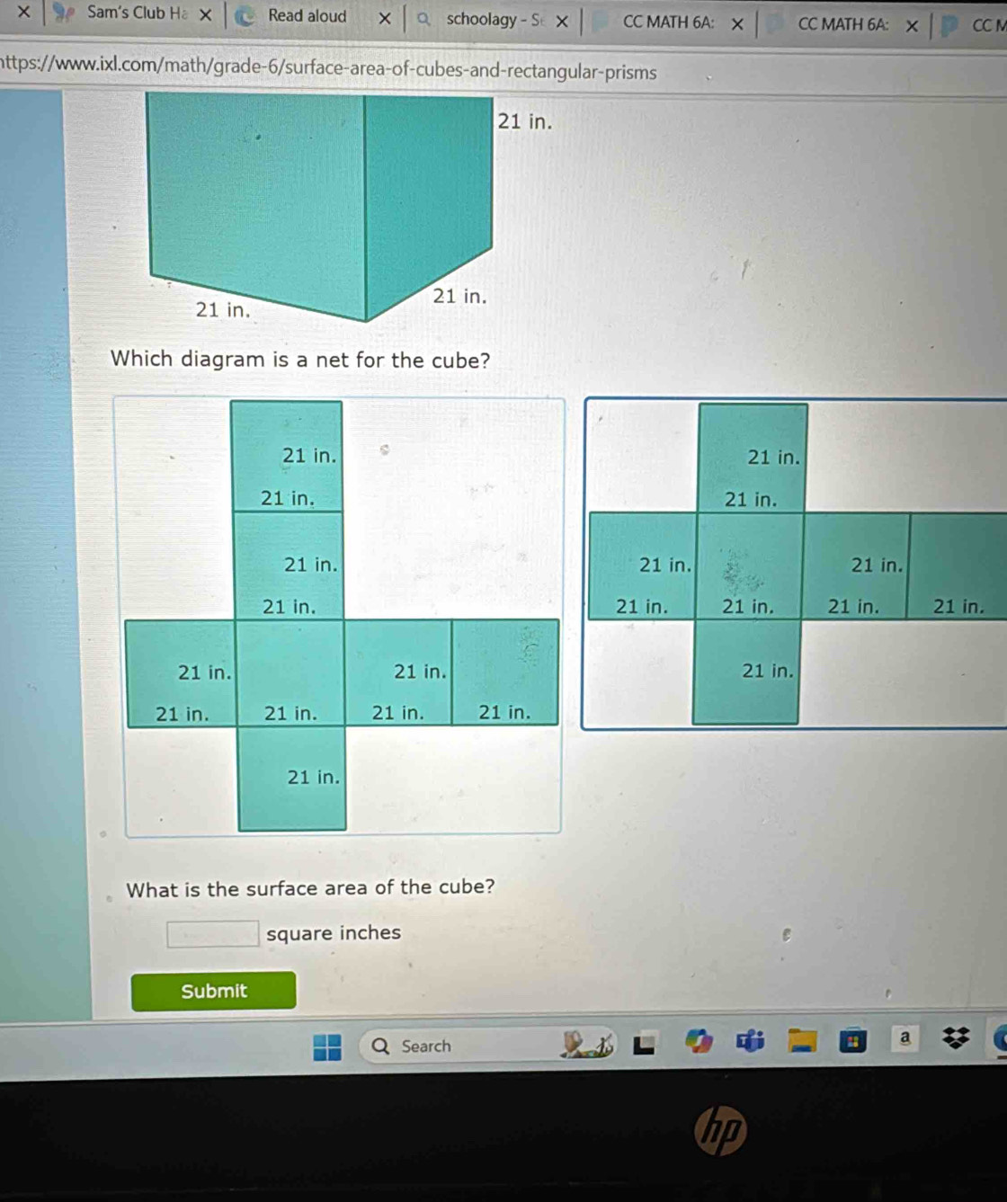 × Sam's Club Ha Read aloud schoolagy - S CC MATH 6A: CC MATH 6A: CC M 
Which diagram is a net for the cube? 
What is the surface area of the cube? 
□ □  square inches
Submit 
Search