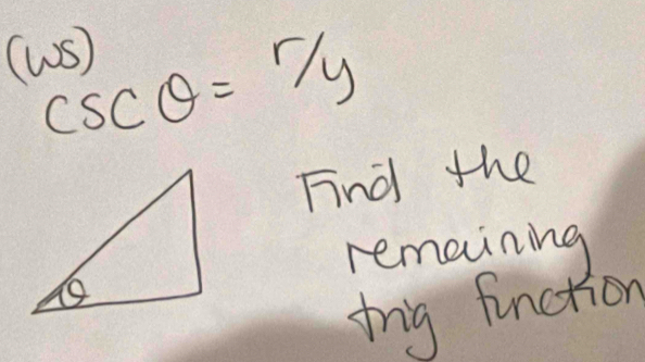 (1, s
csc θ =r/y
Find the 
remaining 
mg finction