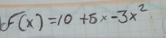 f(x)=10+5x-3x^2