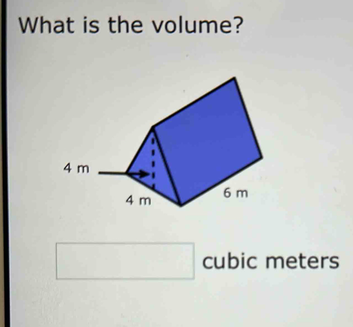 What is the volume?
□ cubic meters