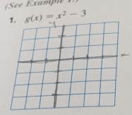 See Example 1 . 
1. g(x)=x^2-3