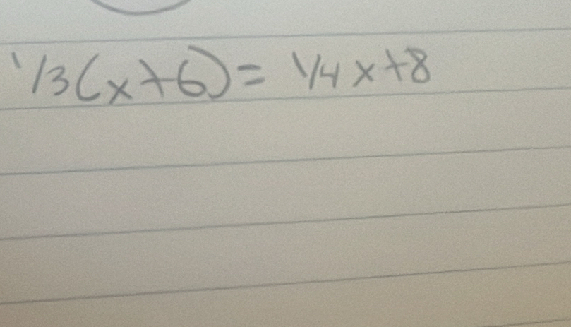 1/_3(x+6)=1/4x+8