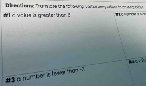 Directions: Translate the following verbal inequalities to an inequalities. 
t le 
lu