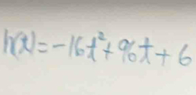 h(t)=-16t^2+96t+6