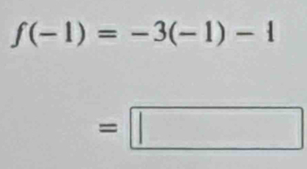 f(-1)=-3(-1)-1
=□