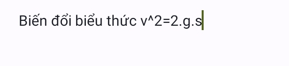 Biến đổi biểu thức v^(wedge)2=2.g.s