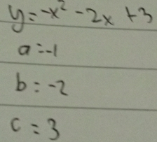 y=-x^2-2x+3
a=-1
b:-2
c=3