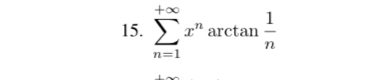 sumlimits _(n=1)^(+∈fty)x^narctan  1/n 