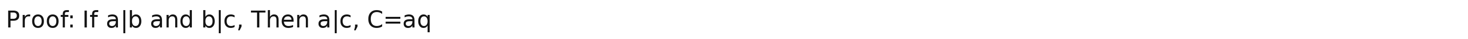 Proof: If a|b and b|c, Then a|c, C=aq