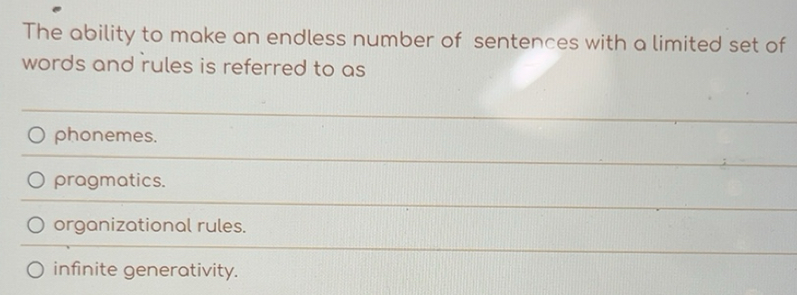 Solved: The ability to make an endless number of sentences with a ...