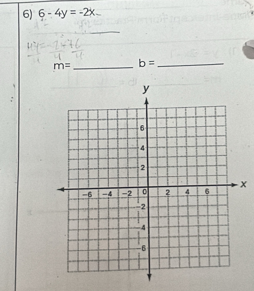 6-4y=-2x
_ 
_ m=
_ b=