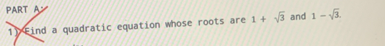 Find a quadratic equation whose roots are 1+sqrt(3) and 1-sqrt(3).