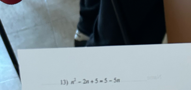 n^2-2n+5=5-5n