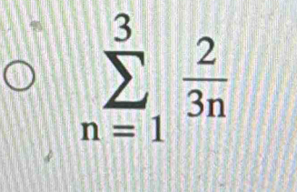 sumlimits _(n=1)^3 2/3n 