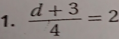  (d+3)/4 =2