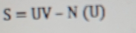 S=UV-N(U)