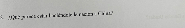 ¿Qué parece estar haciéndole la nación a China?