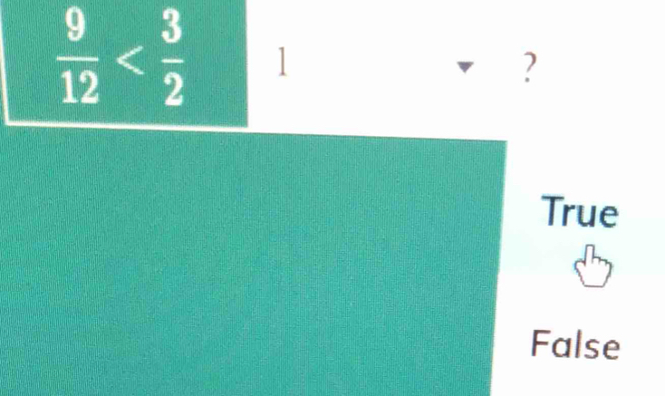 Solved: 9/12 ? True False [Math]