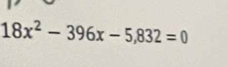 18x^2-396x-5,832=0