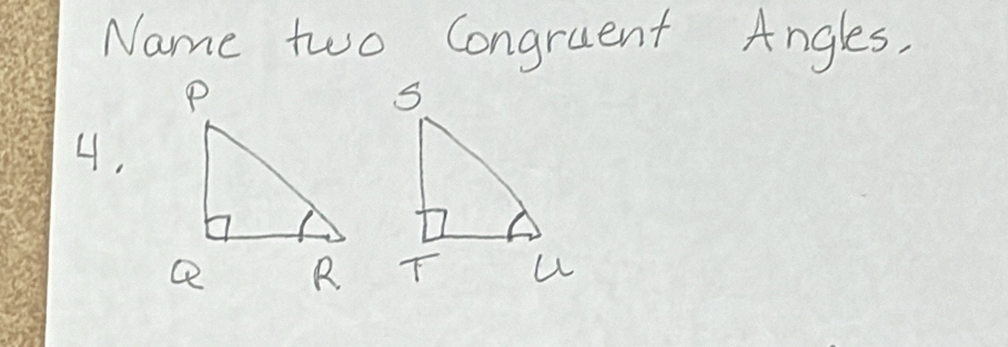 Name two Congruent Angles,
4,