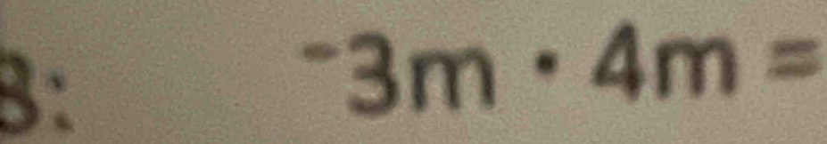 B:
^-3m· 4m=