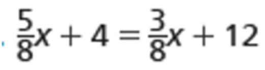  5/8 x+4= 3/8 x+12