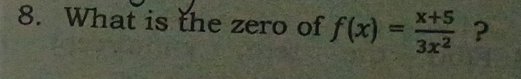 What is the zero of f(x)= (x+5)/3x^2 