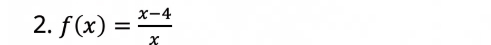 f(x)= (x-4)/x 