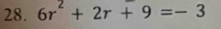 6r^2+2r+9=-3