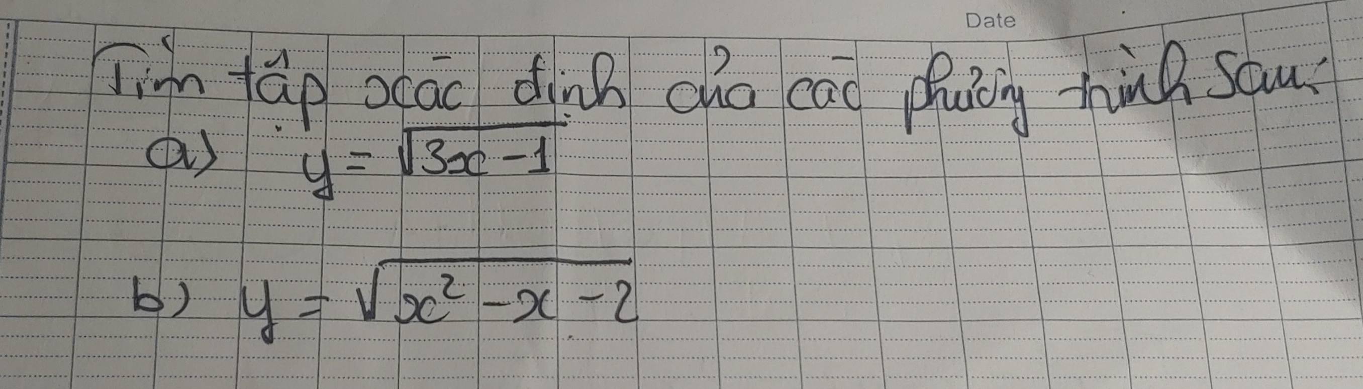 lim fàp ocac dinà gho cao phaing hia sau
a) y=sqrt(3x-1)
b) y=sqrt(x^2-x-2)