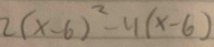 2(x-6)^2-4(x-6)