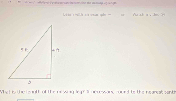 Learn with an example or Watch a video 
What is the length of the missing leg? If necessary, round to the nearest tenth