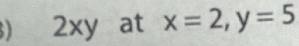 2 xy at x=2, y=5