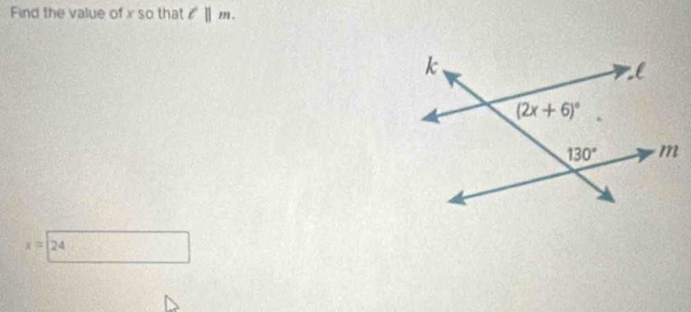 Find the value of x so that ell ||m.
x=24