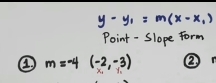 y-y_1=m(x-x_1)
Point - Slope Form 
④ m=-4(-2,-3) ②