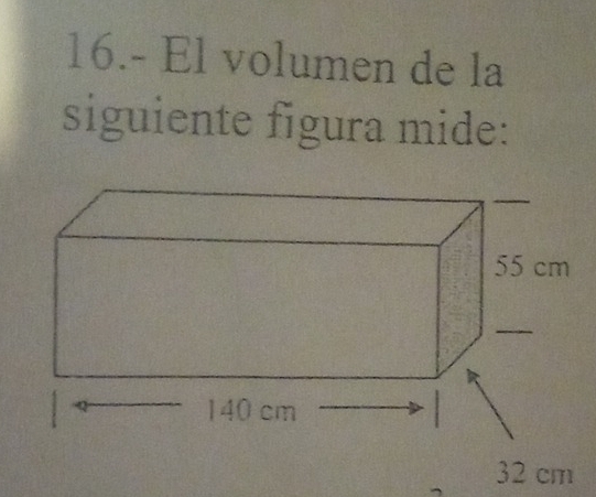 16.- El volumen de la 
siguiente figura mide: